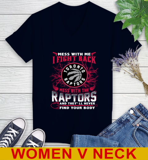 NBA Basketball Toronto Raptors Mess With Me I Fight Back Mess With My Team And They'll Never Find Your Body Shirt Women's V-Neck T-Shirt 2