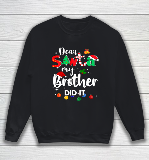 Dear Santa My Brother Did it Christmas Sweatshirt