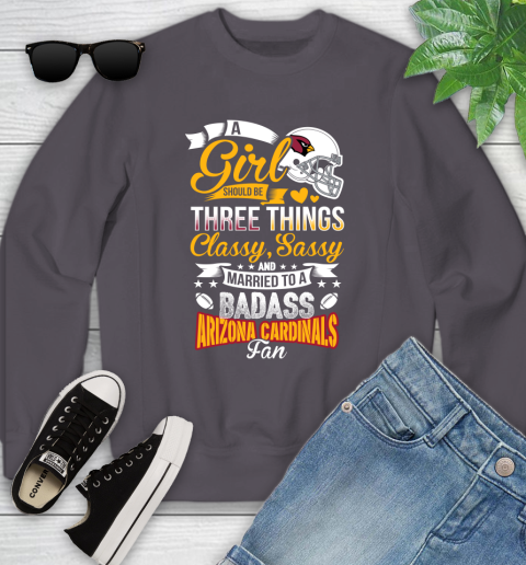 Arizona Cardinals NFL Football A Girl Should Be Three Things Classy Sassy And A Be Badass Fan Youth Sweatshirt 5