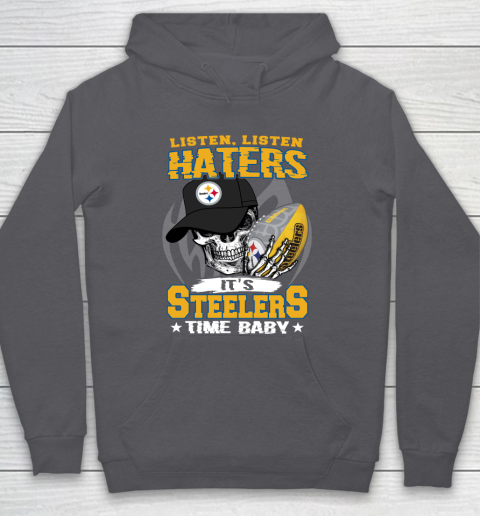 Listen Haters It is STEELERS Time Baby NFL Hoodie 4