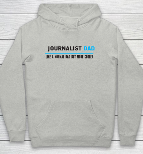 Father gift shirt Mens Journalist Dad Like A Normal Dad But Cooler Funny Dad's T Shirt Youth Hoodie
