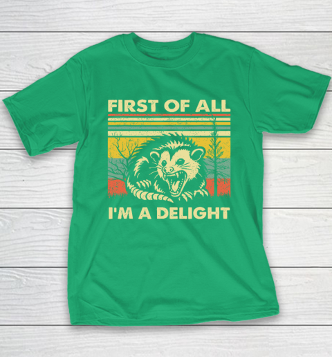 First Of All I'm A Delight Sarcastic Angry Opossum Possum Youth T-Shirt 4