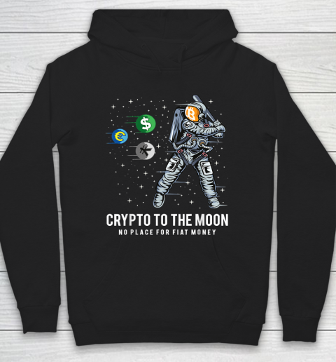 No Place for Fiat Money  Cryptocurrencies To The Moon Bitcoin Hoodie
