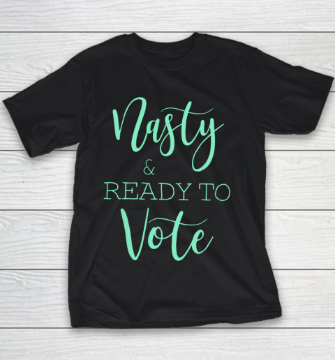 Nasty And Ready To Vote Funny Gift Youth T-Shirt