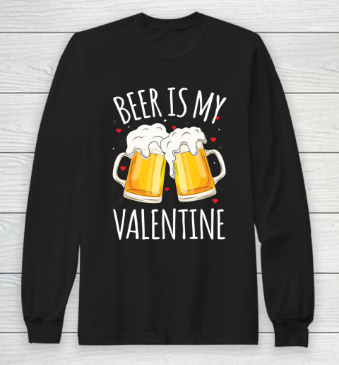 Beer Is My Valentine Shirt For Couples Gift Funny Beer Long Sleeve T-Shirt