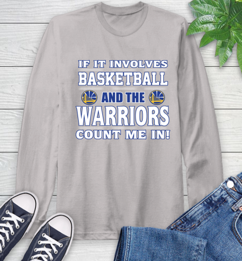 NBA If It Involves Basketball And Golden State Warriors Count Me In Sports Long Sleeve T-Shirt 12