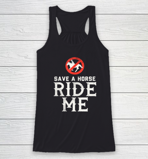 Save A Horse Ride Me Racerback Tank