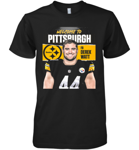 Welcome To Pittsburgh Steelers Football Team Fb Derek Watt Premium Men's T-Shirt