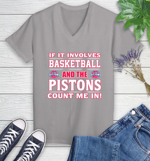 NBA If It Involves Basketball And Detroit Pistons Count Me In Sports Women's V-Neck T-Shirt 4