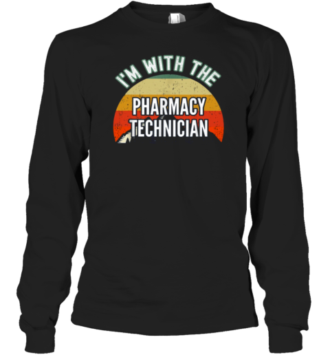 I'm With The Pharmacy Technician Long Sleeve T-Shirt