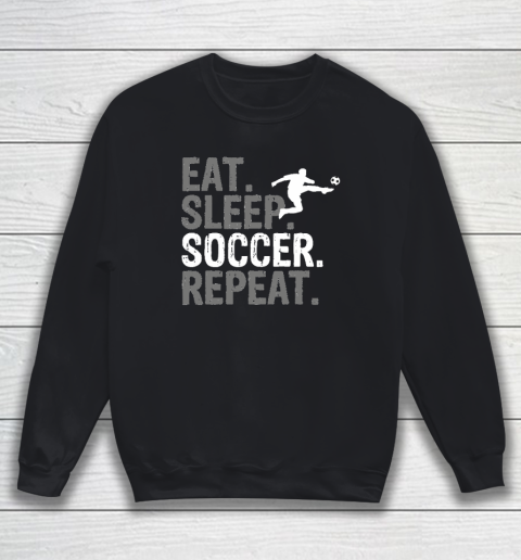 Eat Sleep Soccer Repeat Sweatshirt
