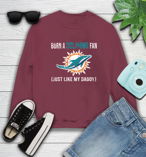 NFL Miami Dolphins Football Loyal Fan Just Like My Daddy Shirt Sweatshirt 5