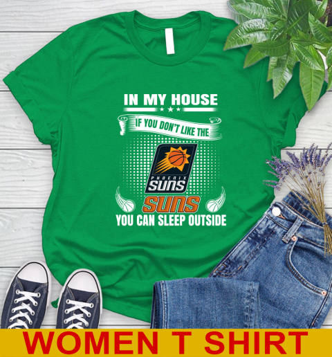 Phoenix Suns NBA Basketball In My House If You Don't Like The  Suns You Can Sleep Outside Shirt Women's T-Shirt 7