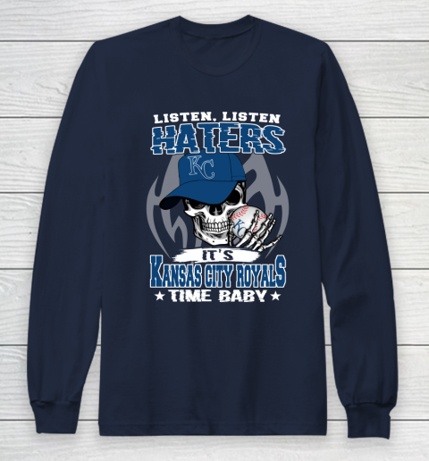 Listen Haters It is ROYALS Time Baby MLB Long Sleeve T-Shirt 2