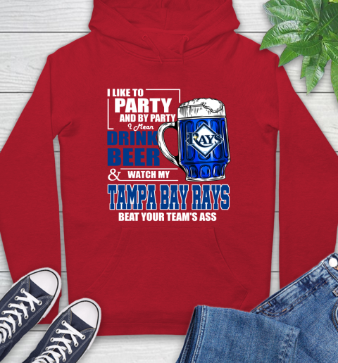 MLB I Like To Party And By Party I Mean Drink Beer And Watch My Tampa Bay Rays Beat Your Team's Ass Baseball Hoodie 10