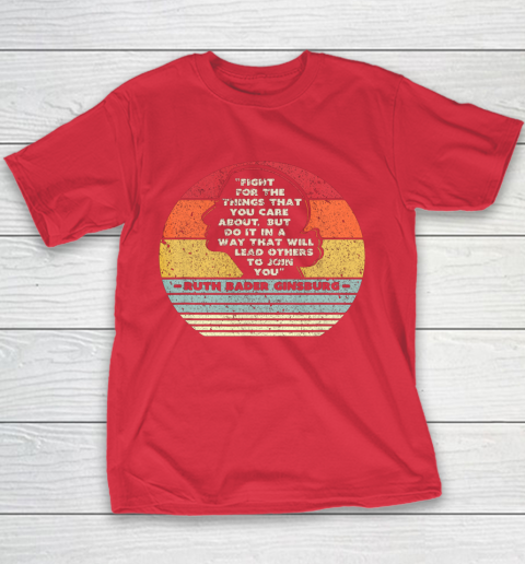 Notorious RBG Shirt Fight For The Things You Care About Youth T-Shirt 7