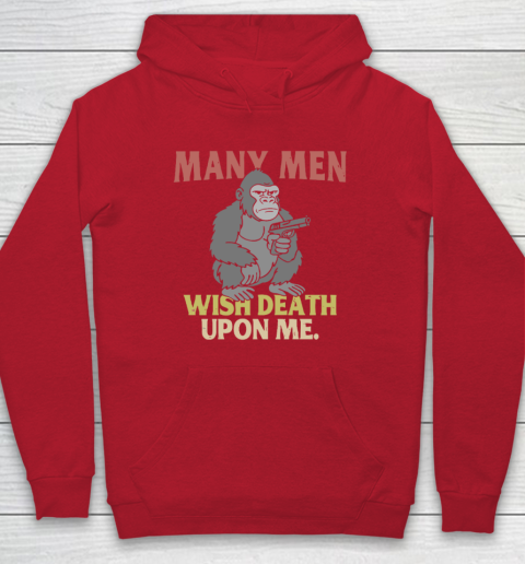 Gorilla Many Men Wish Death Upon Me Hoodie 6