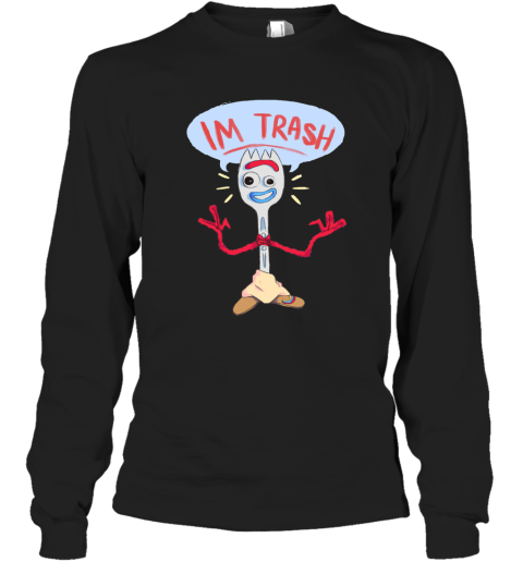 Im Trash  Forky Long Sleeve