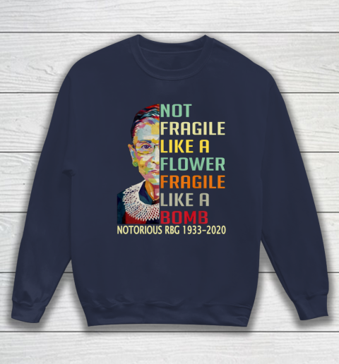 Notorious RBG 1933  2020 Women Not Fragile Like A Flower But A Bomb Ruth Ginsburg Sweatshirt 2