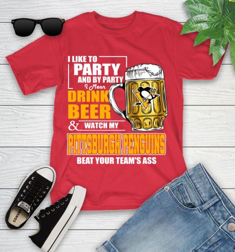 NHL I Like To Party And By Party I Mean Drink Beer And Watch My Pittsburgh Penguins Beat Your Team's Ass Hockey Youth T-Shirt 13