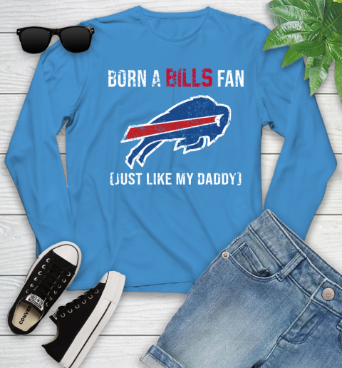 NFL Buffalo Bills Football Loyal Fan Just Like My Daddy Shirt Youth Long Sleeve 7