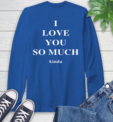 I love you so much kinda sweatshirt outlet