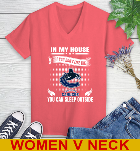 Vancouver Canucks NHL Hockey In My House If You Don't Like The Canucks You Can Sleep Outside Shirt Women's V-Neck T-Shirt 6