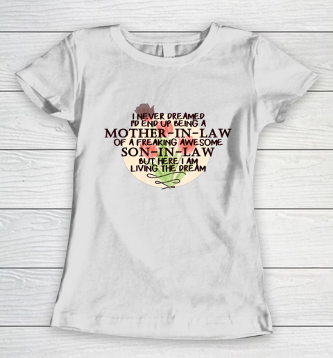 Mother's DayI Never Dreamed I d End Up Being A Mother In Law Son in Law Women's T-Shirt