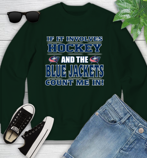 NHL If It Involves Hockey And The Columbus Blue Jackets Count Me In Sports Youth Sweatshirt 10