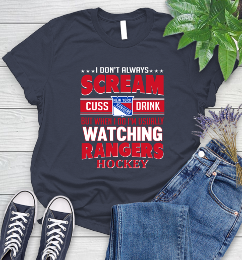 New York Rangers NHL Hockey I Scream Cuss Drink When I'm Watching My Team Women's T-Shirt 14