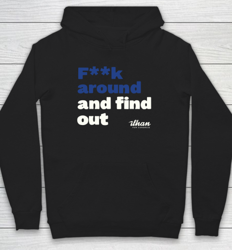 Ilhan Omar Shirt Fuck Around And Find Out Hoodie