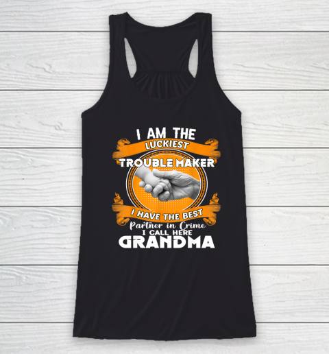 I Am The Luckiest Trouble Maker I Call Her Grandma Racerback Tank