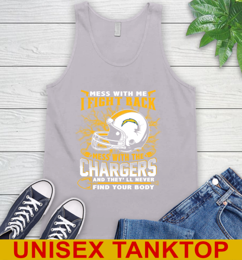 NFL Football San Diego Chargers Mess With Me I Fight Back Mess With My Team And They'll Never Find Your Body Shirt Tank Top 3