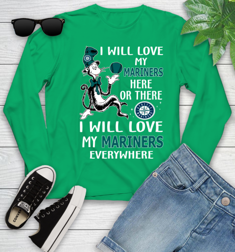MLB Baseball Seattle Mariners I Will Love My Mariners Everywhere Dr Seuss Shirt Youth Long Sleeve 6