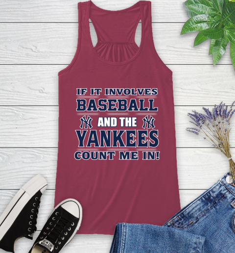 MLB If It Involves Baseball And The New York Yankees Count Me In Sports Racerback Tank 8