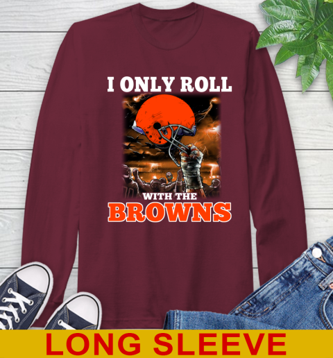 Cleveland Browns NFL Football I Only Roll With My Team Sports Long Sleeve T-Shirt 7