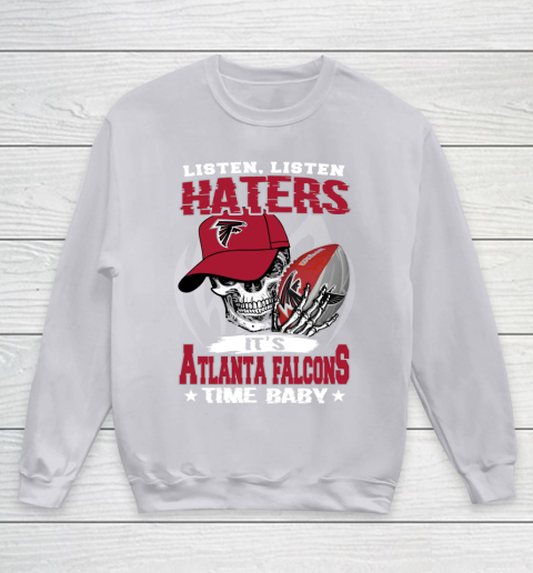 Listen Haters It is FALCONS Time Baby NFL Youth Sweatshirt 3