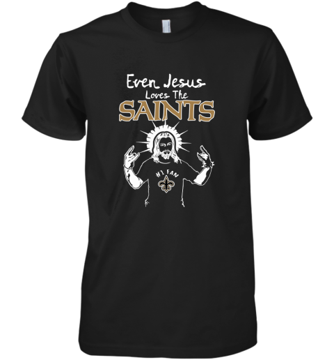 Even Jesus Loves The Saints #1 Fan New Orleans Saints Premium Men's T-Shirt