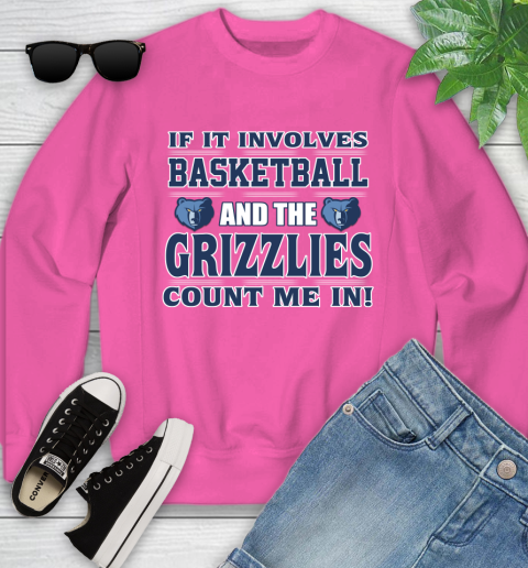 NBA If It Involves Basketball And Memphis Grizzlies Count Me In Sports Youth Sweatshirt 7