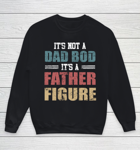 Its not a dad bod its a father figure Vogue Vintage Youth Sweatshirt