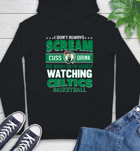 Boston Celtics NBA Basketball I Scream Cuss Drink When I'm Watching My Team Hoodie