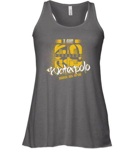 I Got 99 Problems Waterpolo Solves All Of'em Racerback Tank 6 I Got 99 Problems Waterpolo Solves All Of'em Racerback Tank - Image 6