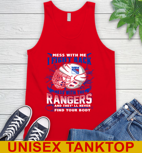 NHL Hockey New York Rangers Mess With Me I Fight Back Mess With My Team And They'll Never Find Your Body Shirt Tank Top 5