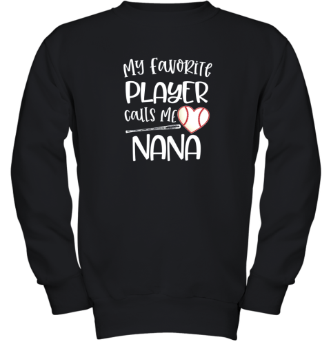 Baseball Nana Gift My Favorite player calls me Nana Quote Youth Sweatshirt