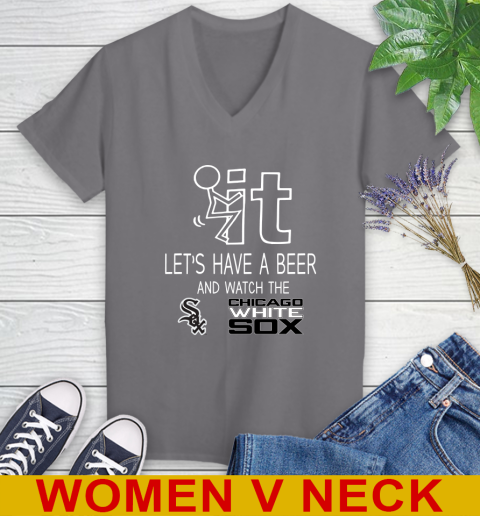 Chicago White Sox Baseball MLB Let's Have A Beer And Watch Your Team Sports Women's V-Neck T-Shirt 11