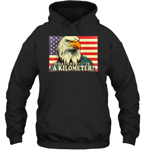 WTF What The Fuck Is A Kilometer George Washington July 4th Hoodie
