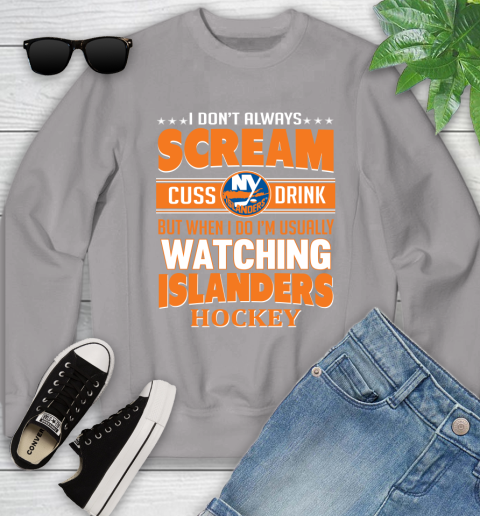 New York Islanders NHL Hockey I Scream Cuss Drink When I'm Watching My Team Youth Sweatshirt 3