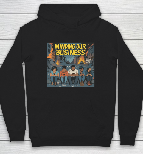 Minding Our Business Apocalypse Satire Hoodie
