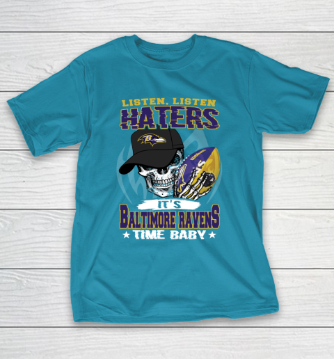 Listen Haters It is RAVENS Time Baby NFL T-Shirt 7