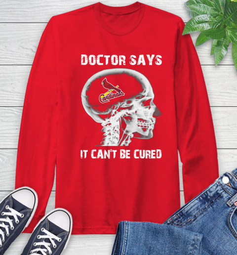 MLB St.Louis Cardinals Baseball Skull It Can't Be Cured Shirt Long Sleeve T-Shirt 12
